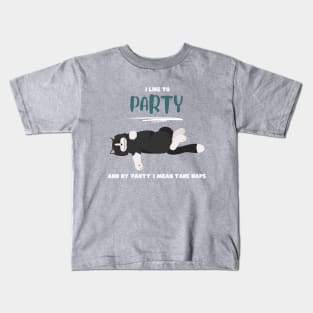 I like to party and by 'party' I mean take naps Kids T-Shirt